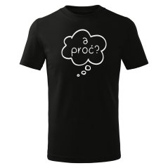 Dětské tričko - A proč? - bublina
