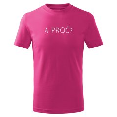 Dětské tričko - A proč?
