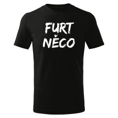 Dětské tričko - Furt něco - velké