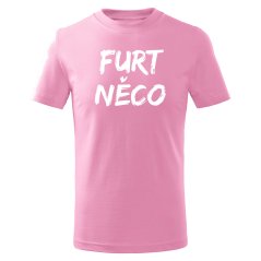 Dětské tričko - Furt něco - velké