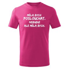 Dětské tričko - Měla bych poslouchat...