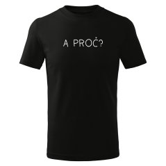 Dětské tričko - A proč?