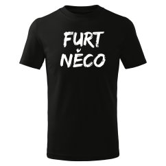 Dětské tričko - Furt něco - velké